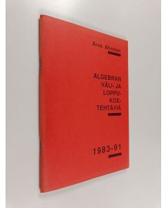 Kirjailijan Arvo Ahonen käytetty kirja Algebran väli- ja loppukoetehtäviä 1983-91