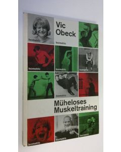 Kirjailijan Vic Obeck käytetty kirja Isometric : Muheloses Muskeltraining