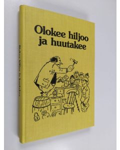 Kirjailijan Olavi Sormunen & Veikko Lötjönen käytetty kirja Olokee hiljoo ja huutakee : valittuja juttuja Savon sanomista