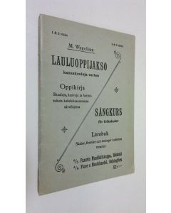 Kirjailijan Martin Wegelius käytetty teos Lauluoppijakso kansakouluja varten = Sångkurs för folkskolor 1, Oppikirja : skaaloja, kaavoja ja harjoituksia kahdeksassatoista sävellajissa : 1 vihko = Lärobok : skalor, formler och öfningar i aderton tonarter : 