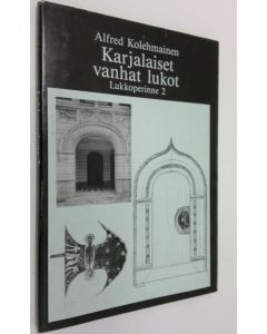 Kirjailijan Alfred Kolehmainen käytetty kirja Lukkoperinne 2, Karjalaiset vanhat lukot