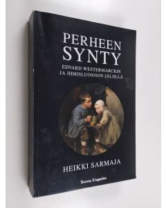 Kirjailijan Heikki Sarmaja käytetty kirja Perheen synty : Edvard Westermarckin ja ihmisluonnon jäljillä