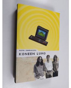 Kirjailijan Petri Saarikoski käytetty kirja Koneen lumo : mikrotietokoneharrstus Suomessa 1970-luvulta 1990-luvun puoliväliin