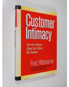 Kirjailijan Frederik D. Wiersema käytetty kirja Customer Intimacy - Pick Your Partners, Shape Your Culture, Win Together