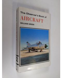 Kirjailijan William Green käytetty kirja The observer's book of aircraft (1972 edition)