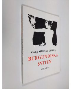 Kirjailijan Carl-Gustav Lilius käytetty kirja Burgundiska sviten (signeerattu)