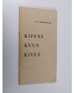 Kirjailijan A[slo] S[akari] Mannerkorpi käytetty teos Kipene kuun kiveä