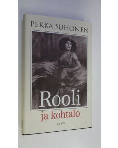 Kirjailijan Pekka Suhonen käytetty kirja Rooli ja kohtalo (ERINOMAINEN)