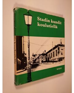 käytetty kirja Stadin kundit koulutiellä : helsinkiläisiä koulupoikia vuosisadan vaihteessa