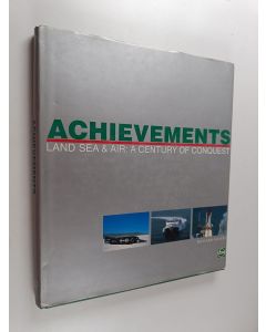 Kirjailijan Richard Perceval Graves & Derek Forsyth käytetty kirja Achievements - Land Sea and Air : a Century of Conquest