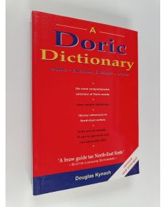 Kirjailijan Douglas Kynoch käytetty kirja A Doric dictionary : two-way lexicon of North-East Scots : Doric-English, English-Doric