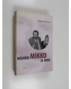 Kirjailijan Vuokko Niskanen uusi kirja Mieheni Mikko ja minä (ERINOMAINEN)