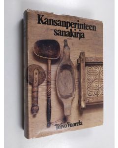 Kirjailijan Toivo Vuorela käytetty kirja Kansanperinteen sanakirja