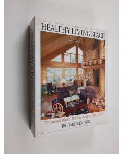 Kirjailijan Richard Leviton käytetty kirja The Healthy Living Space - 70 Practical Ways to Detoxify the Body and Home