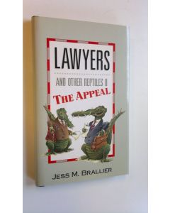 Kirjailijan Jess M. Brallier käytetty kirja Lawyers and other reptiles II : the appeal