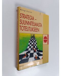 Kirjailijan Bengt Karlöf käytetty kirja Strategia - suunnitelmasta toteutukseen