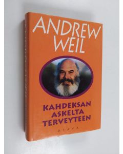 Kirjailijan Andrew Weil käytetty kirja Kahdeksan askelta terveyteen : kunto-ohjelma, jonka avulla hyödynnät kehosi luontaista paranemiskykyä