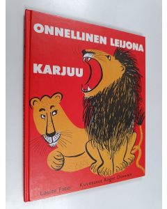 Kirjailijan Louise Fatio käytetty kirja Onnellinen Leijona karjuu