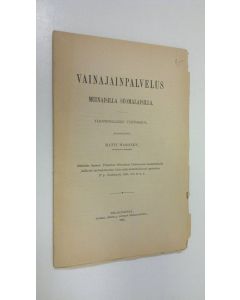 Kirjailijan Matti Waronen käytetty kirja Vainajainpalvelus muinaisilla suomalaisilla (1895) (lukematon)