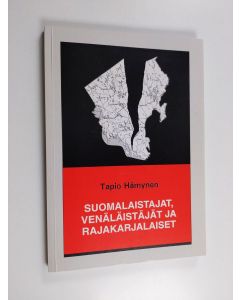 Kirjailijan Tapio Hämynen käytetty kirja Suomalaistajat, venäläistäjät ja rajakarjalaiset : kirkko- ja koulukysymys Raja-Karjalassa 1900-1923