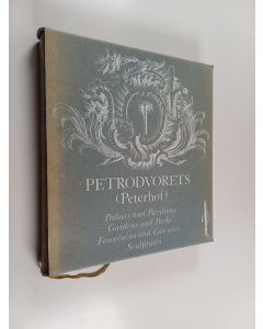 käytetty kirja Petrodvorets (Peterhof) : palaces and pavilions, gardens and parks, fountains and cascades, sculpures (Laatikossa)