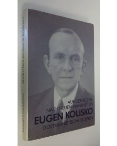 Kirjailijan Eugen Kolisko käytetty kirja Auf der suche nach neuen wahrheiten : Goetheanistische studien