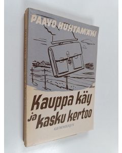 Kirjailijan Paavo Huhtamäki käytetty kirja Kauppa käy ja kasku kertoo : koettua ja mietittyä