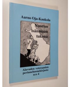 Kirjailijan Aarno Oja-Kaukola käytetty kirja Nuoriso isänmaan tukena