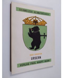 Kirjailijan Alex Christen käytetty kirja Schweizer Heimatbücher : Ursern