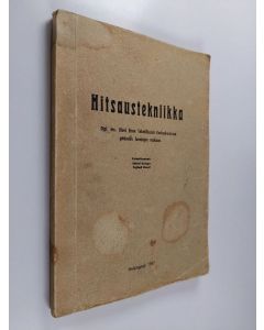 Kirjailijan Olavi Eiro & Väinö Kataja ym. käytetty kirja Hitsaustekniikka