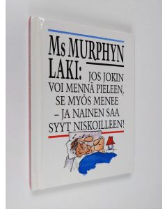 Kirjailijan Faith Hines käytetty kirja Ms Murphyn laki : jos jokin voi mennä pieleen, se myös menee - ja nainen saa syyt niskoilleen!