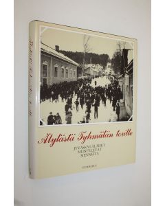 Kirjailijan Matti Räsänen käytetty kirja Älylästä Tyhmälän torille : jyväskyläläiset muistelevat menneitä
