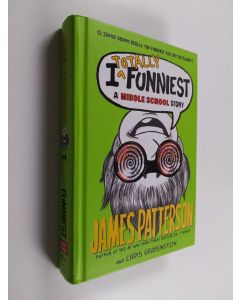 Kirjailijan James Patterson & Chris Grabenstein käytetty kirja I Totally Funniest - A Middle School Story