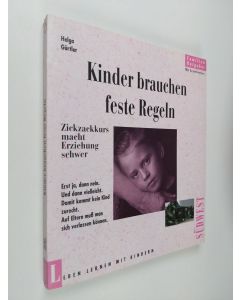 Kirjailijan Helga Gurtler käytetty kirja Kinder brauchen feste Regeln : Zickzackkurs macht Erziehung schwer