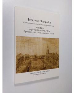 Kirjailijan Johannes Ekelund käytetty kirja Johannes Ekelundin, ensimmäisen Suomessa kokonaan koulutetun lääkärin väitöskirjat Kupittaan lähteestä (1741) ja Epideemisestä katarrikuumeesta (1742)