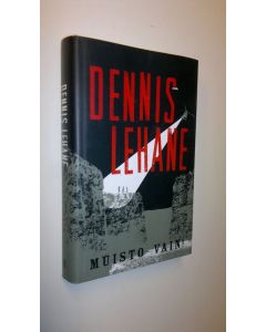 Kirjailijan Dennis Lehane uusi kirja Muisto vain (UUSI)