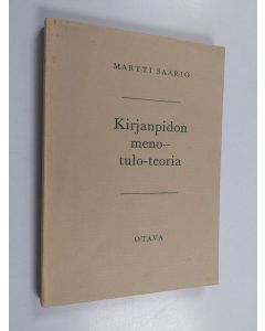 Kirjailijan Martti Saario käytetty kirja Kirjanpidon meno-tulo-teoria