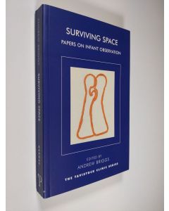 Kirjailijan Andrew Briggs käytetty kirja Surviving Space - Papers on the Infant Observation : Essays on the Centenary of Esther Bick