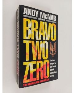 Kirjailijan Andy McNab käytetty kirja Bravo two zero - Bravo 2 0 - True story of an SAS patrol behind enemy lines in Iraq