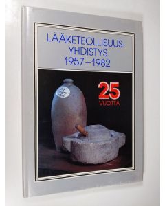 käytetty kirja Lääketeollisuusyhdistys 1957-1982 : 25 v