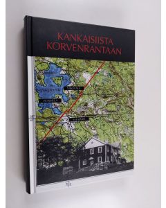 käytetty kirja Kankaisiista Korvenrantaan : Nurmela ja Väkevälä sekä kadotettu Salajärvi