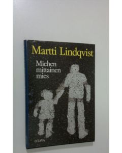 Kirjailijan Martti Lindqvist käytetty kirja Miehen mittainen mies
