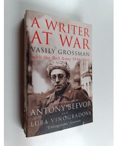 Kirjailijan Vasily Grossman käytetty kirja A Writer at War : Vasily Grossman with the Red Army 1941-1945