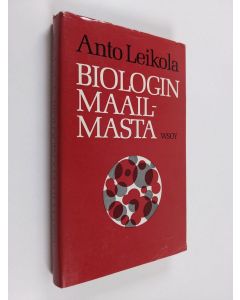 Kirjailijan Anto Leikola käytetty kirja Biologin maailmasta