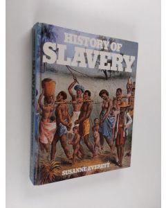 Kirjailijan Susanne Everett & Susanne Keegan käytetty kirja History of Slavery