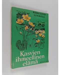 Kirjailijan Henrik Berglind & Birger Lindell käytetty kirja Kasvien ihmeellinen elämä