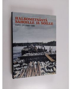 Kirjailijan Asko Jämsen käytetty kirja Halkometsästä soille ja sahoille : VAPO 50 vuotta 1940-1990 (ERINOMAINEN)