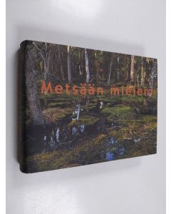 Tekijän Yrjö ym. Sepänmaa  käytetty kirja Metsään mieleni