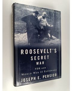 Kirjailijan Joseph E. Persico käytetty kirja Roosevelt's secret war : FDR and World War II espionage