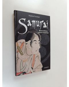 Kirjailijan Stephen Turnbull käytetty kirja Samurai : historiallisen soturin käsikirja (ERINOMAINEN)